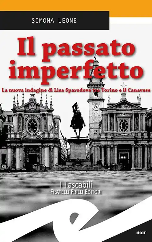 Il passato imperfetto. La nuova indagine di Lisa Sparodova tra Torino e il Canavese Prezzo Basso