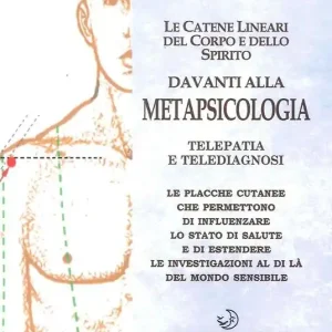 Le catene lineari del corpo e dello spirito davanti alla metapsicologia. Telepatia e telediagnosi Direttamente Dal Produttore