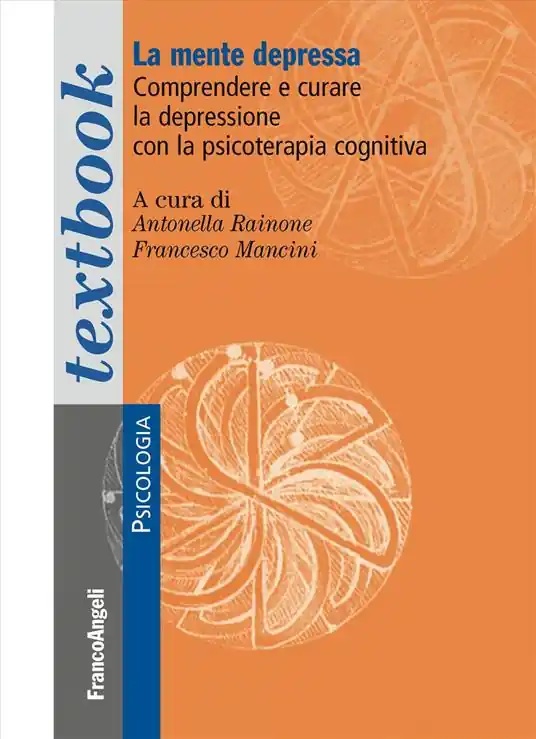 La mente depressa. Comprendere e curare la depressione con la psicoterapia cognitiva Non Perdere