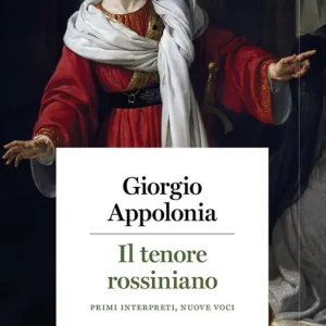 Subito Disponibile Il tenore rossiniano. Primi interpreti, nuove voci