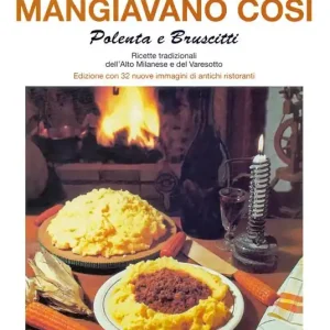 I nostri nonni mangiavano così. Polenta e bruscitti. Ricette tradizionali dell‘alto milanese e del varesotto Offerta