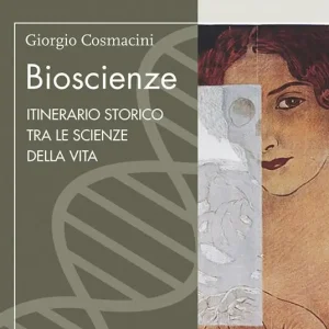 Bioscienze. Itinerario storico tra le scienze della vita Must-Have