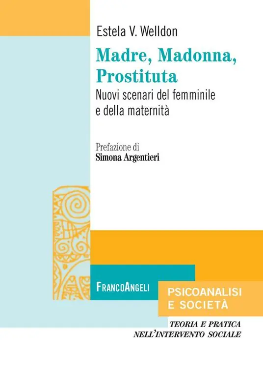 Madre, Madonna, prostituta. Nuovi scenari del femminile e della maternità Prezzo Scontato