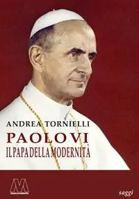 Subito Disponibile Paolo VI. Il papa della modernità