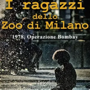 I ragazzi dello zoo di Milano. 1978, operazione Bombay Popolare