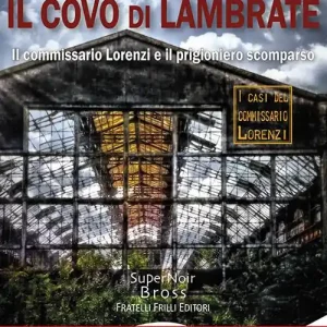 Più Venduto Il covo di Lambrate. Il commissario Lorenzi e il prigioniero scomparso
