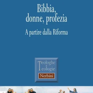 Nuovo Arrivo Bibbia, donne, profezia. A partire dalla Riforma