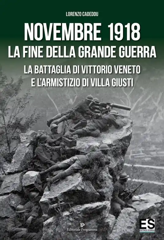 Novembre 1918. La fine della Grande Guerra. La battaglia di Vittorio Veneto e l‘Armistizio di Villa Giusti Economico