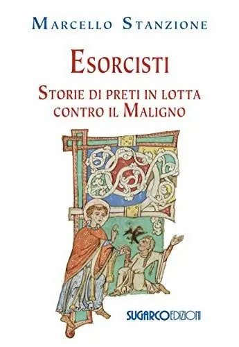 Esorcisti. Storie di preti in lotta contro il Maligno A Buon Prezzo