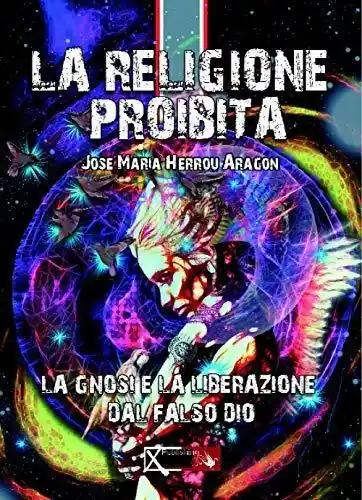 Più Venduto La religione proibita. La Gnosi e la liberazione dal falso Dio