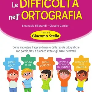 Le difficoltà nell‘ortografia. Come impostare l‘apprendimento delle regole ortografiche con parole, frasi e brani ed evitare gli errori ricorrenti. Con Contenuto digitale per accesso online Direttamente Dal Produttore
