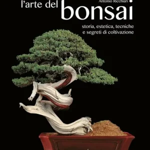 L‘arte del bonsai. Storia, estetica, tecniche e segreti di coltivazione Affare