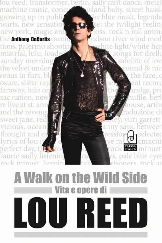A walk on the wild side. Vita e opere di Lou Reed Nuova Collezione