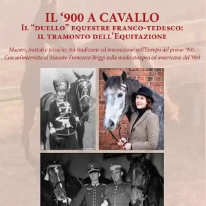 Quantità Limitata Il ‘900 a cavallo. Il «duello» equestre franco-tedesco il tramonto dell‘equitazione