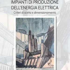 Compra Online Impianti di produzione dell‘energia elettrica. Criteri di scelta e dimensionamento
