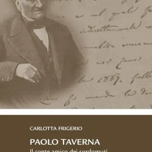 Paolo Taverna. Il conte amico dei sordomuti (1804-1877) Spedito Oggi
