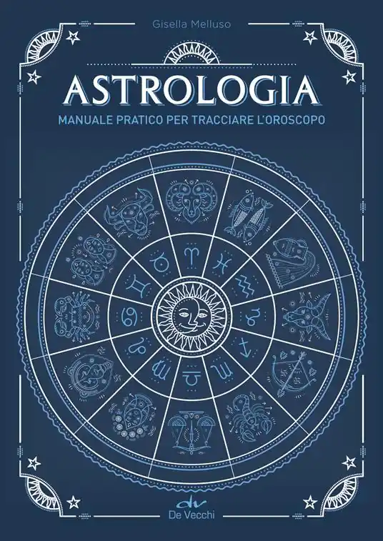 Astrologia. Manuale pratico per tracciare l‘oroscopo Ultima Occasione