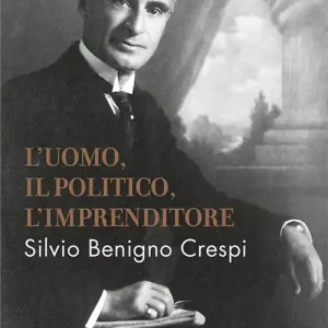 Ultima Occasione Silvio Benigno Crespi. L‘uomo, il politico, l‘imprenditore