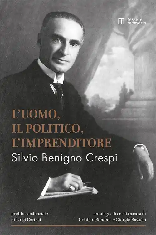 Ultima Occasione Silvio Benigno Crespi. L‘uomo, il politico, l‘imprenditore