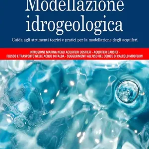 A Buon Prezzo Modellazione idrogeologica. Guida agli strumenti teorici e pratici per la modellazione degli acquiferi