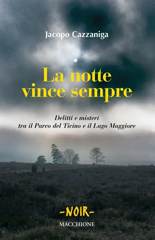La notte vince sempre. Delitti e misteri tra il Parco del Ticino e il Lago Maggiore Esclusivo