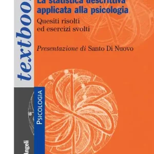 Vendita Finale La statistica descrittiva applicata alla psicologia. Quesiti sciolti ed esercizi svolti