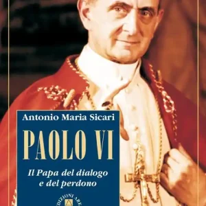 Paolo VI. Il Papa del dialogo e del perdono Pagamento Sicuro