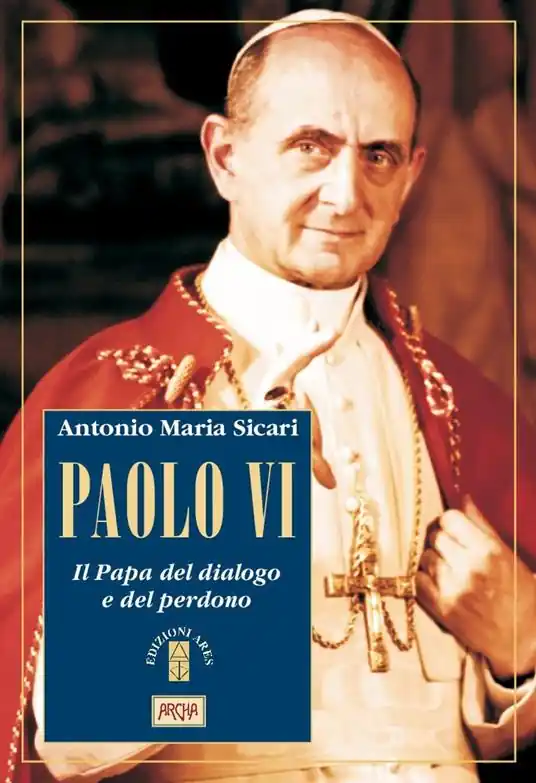 Paolo VI. Il Papa del dialogo e del perdono Pagamento Sicuro