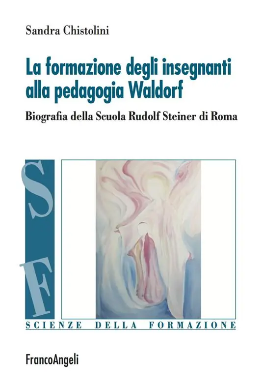 Offerta Limitata La formazione degli insegnanti alla pedagogia Waldorf. Biografia della Scuola Rudolf Steiner di Roma