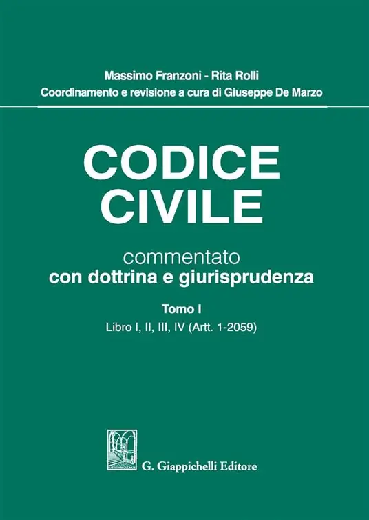 Codice civile commentato con dottrina e giurisprudenza. Vol. 1 Libro I, II, III, IV (Artt. 1-2059) Reso Gratuito