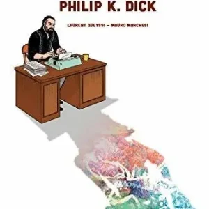 Compra Adesso Phil K. Una vita da Philip K. Dick