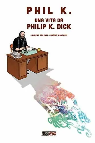 Compra Adesso Phil K. Una vita da Philip K. Dick