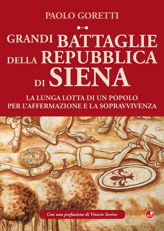 Più Venduto Grandi battaglie della Repubblica di Siena. La lunga lotta di un popolo per l’affermazione e la sopravvivenza