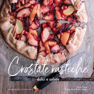 Crostate rustiche. Dolci e salate. Ediz. a colori Super Prezzo