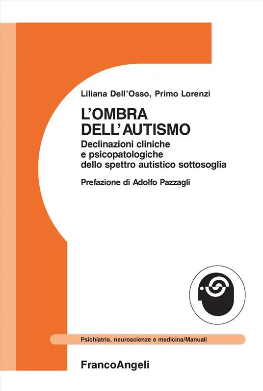 Subito Disponibile L‘ombra dell‘autismo. Declinazioni cliniche e psicopatologiche dello spettro autistico sottosoglia