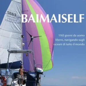 Baimaiself. 1165 giorni da uomo libero, navigando in tutti gli oceani del mondo Direttamente Dal Produttore