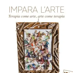 Impara l‘arte. Terapia come arte, arte come terapia Nuovo Arrivo