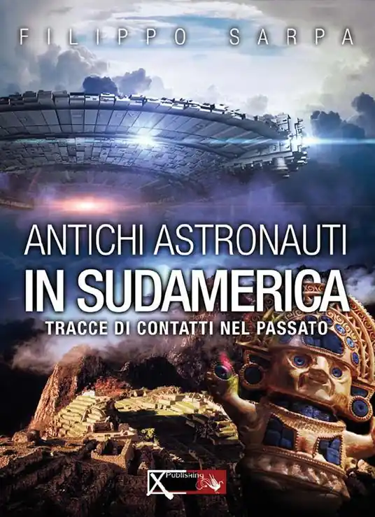 Antichi astronauti in Sudamerica. Tracce di contatti nel passato. Vol. 1 Prezzo Ridotto