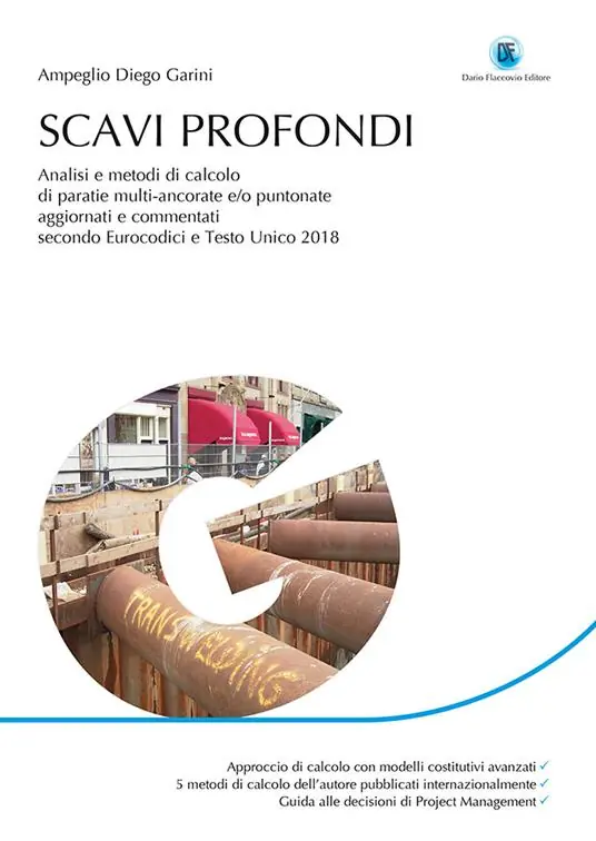 Scavi profondi. Analisi e metodi di calcolo di paratie multi-ancorate e/o puntonate. Aggiornato e commentato secondo Eurocodici e Testo Unico 2018 Economico