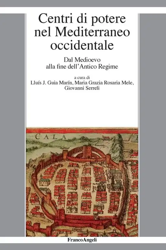 Centri di potere nel Mediterraneo occidentale. Dal medioevo alla fine dell‘antico regime A Buon Prezzo