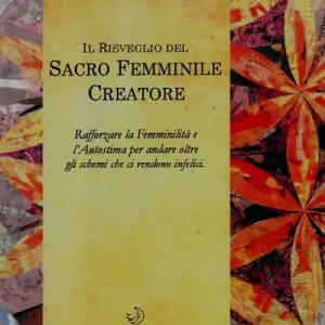 Offerta Limitata Il risveglio del sacro femminile creatore