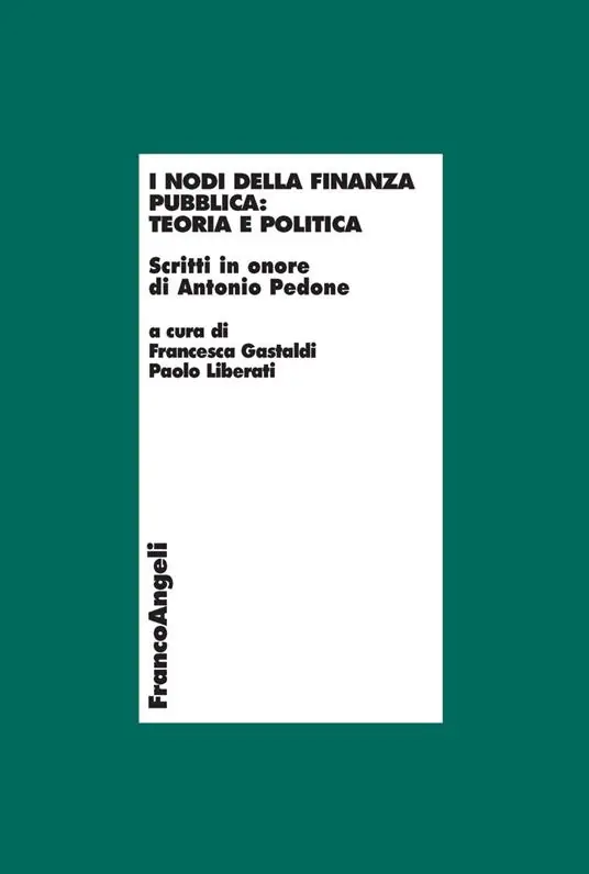 I nodi della finanza pubblica teoria e politica. Scritti in onore di Antonio Pedone Super Prezzo