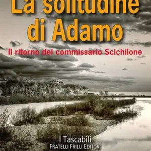 La solitudine di Adamo. Il ritorno del commissario Scichilone Bestseller