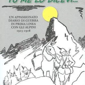 Scelto Dai Clienti O luna, o luna, tu me lo dicevi... Un appassionato diario di guerra in prima linea con gli alpini 1915-1918