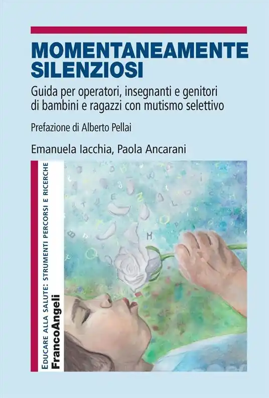 Bestseller Momentaneamente silenziosi. Guida per operatori, insegnanti e genitori di bambini e ragazzi con mutismo selettivo