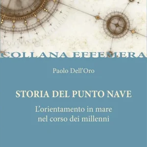 Saldi Storia del punto nave. L‘orientamento in mare nel corso dei millenni