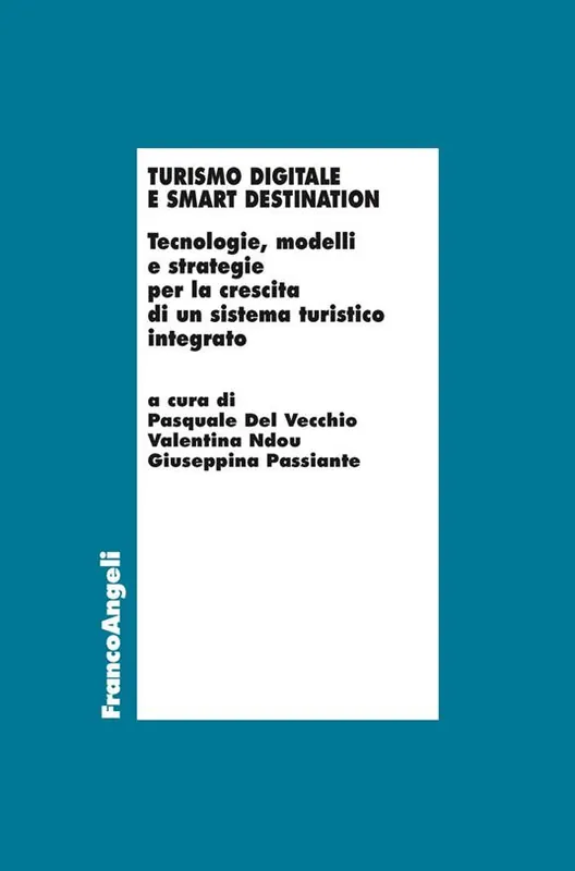Occasione Imperdibile Turismo digitale e smart destination. Tecnologie, modelli e strategie per la crescita di un sistema turistico integrato