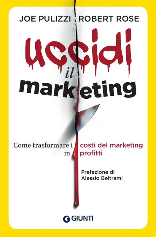 Acquista Ora Uccidi il marketing. Come trasformare i costi del marketing in profitti