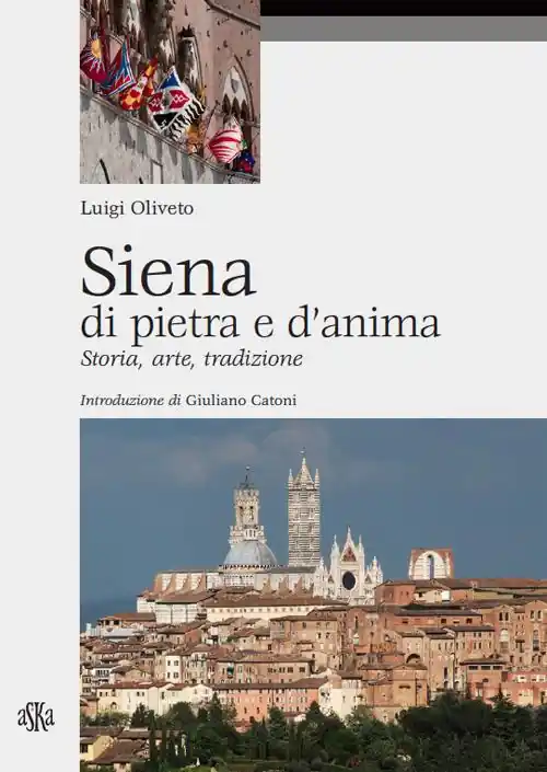 Prezzo Ridotto Siena di pietra e d‘anima. Storia, arte, tradizione