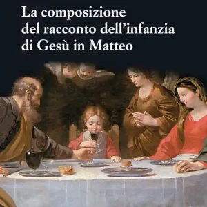 Compra Online La composizione del racconto dell‘infanzia di Gesù in Matteo. Persone e struttura, tempi e luoghi, riscontri e messaggio (tracce per una lettura tematica)